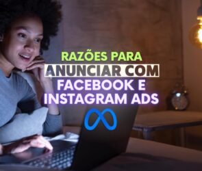 Razões para anunciar com Facebook e Instagram Ads